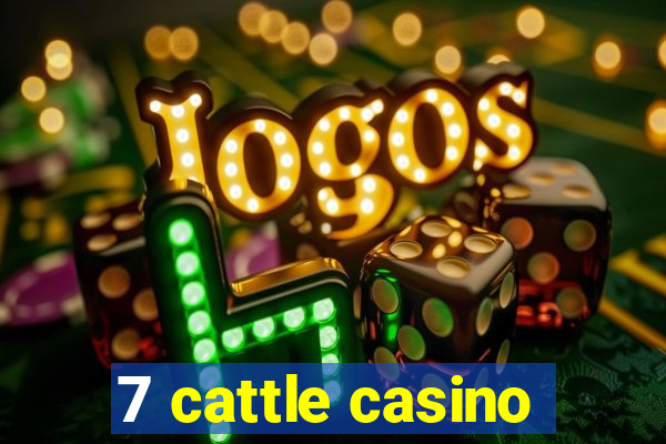 7 cattle casino